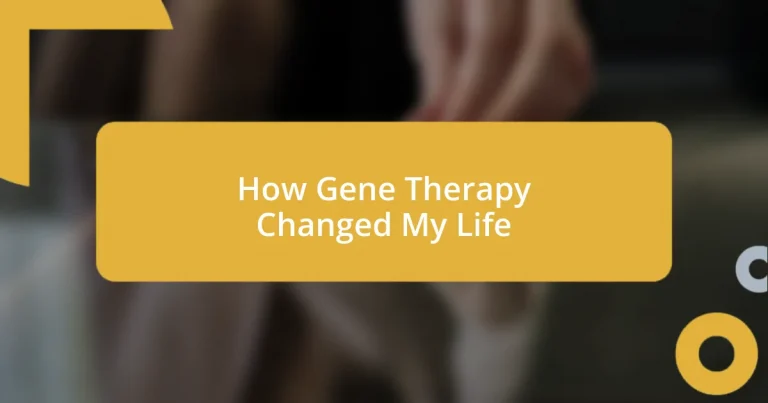 How Gene Therapy Changed My Life