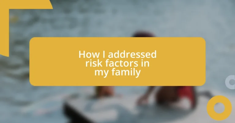 How I addressed risk factors in my family