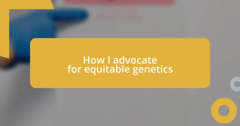 How I advocate for equitable genetics