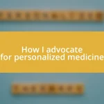 How I advocate for personalized medicine