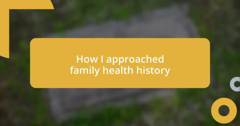 How I approached family health history