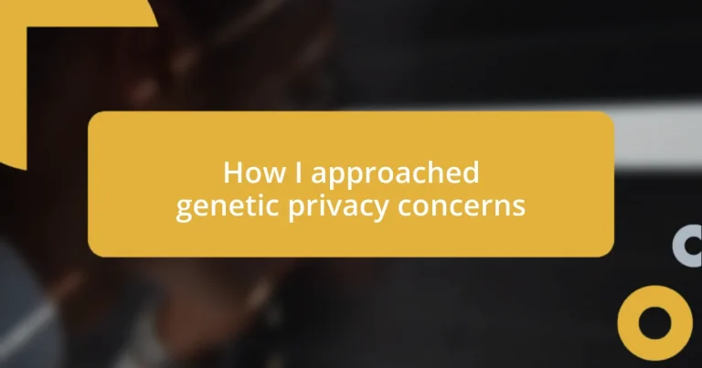 How I approached genetic privacy concerns