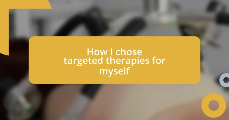 How I chose targeted therapies for myself