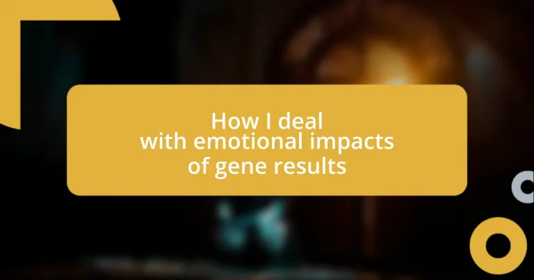 How I deal with emotional impacts of gene results