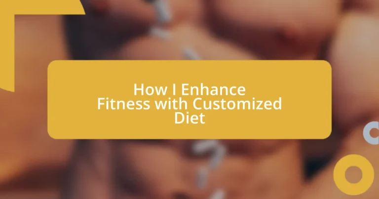 How I Enhance Fitness with Customized Diet