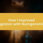 How I Improved Digestion with Nutrigenomics