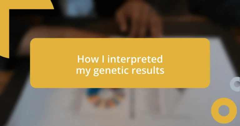 How I interpreted my genetic results