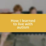 How I learned to live with autism