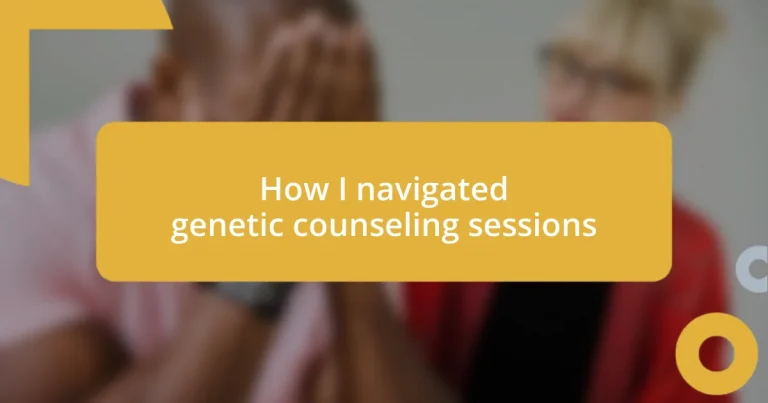 How I navigated genetic counseling sessions