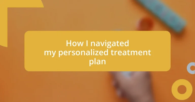 How I navigated my personalized treatment plan