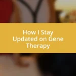 How I Stay Updated on Gene Therapy