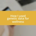 How I used genetic data for wellness