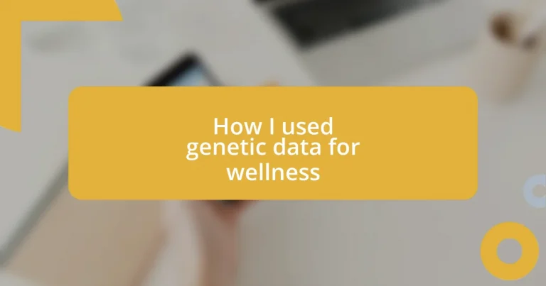 How I used genetic data for wellness