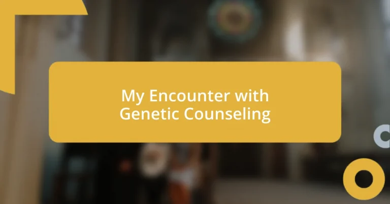 My Encounter with Genetic Counseling