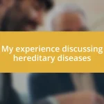 My experience discussing hereditary diseases