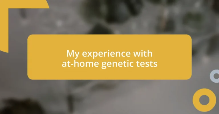 My experience with at-home genetic tests