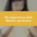 My experience with Marfan syndrome