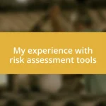 My experience with risk assessment tools