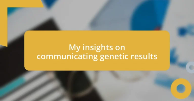 My insights on communicating genetic results