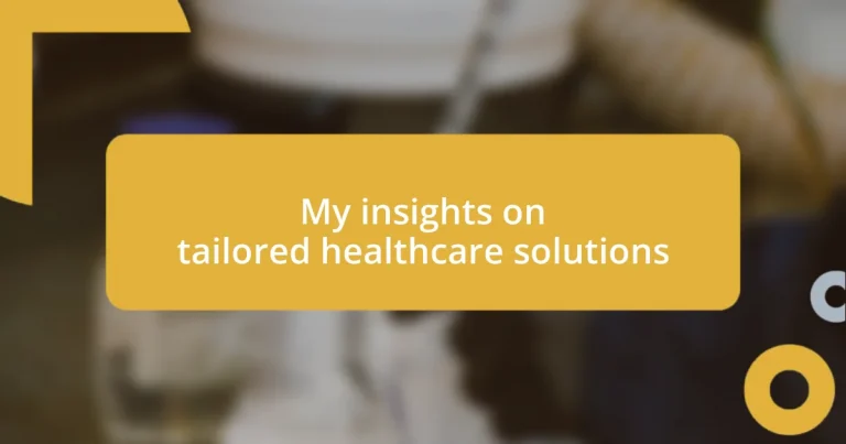 My insights on tailored healthcare solutions