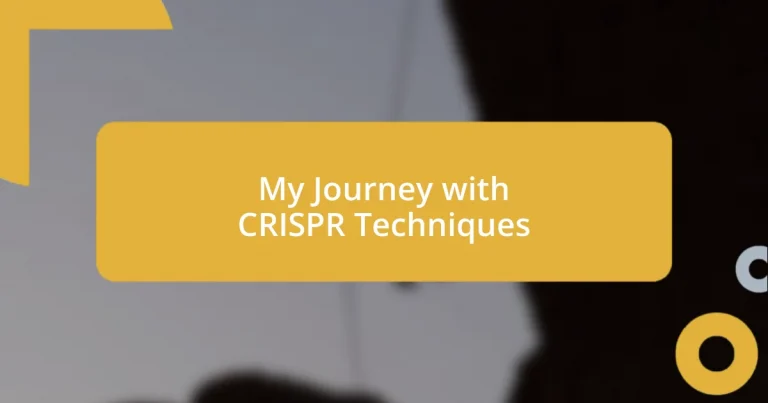 My Journey with CRISPR Techniques