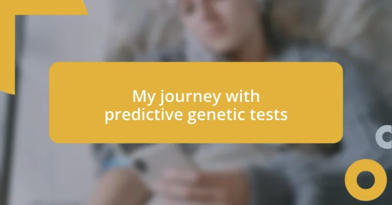 My journey with predictive genetic tests