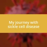 My journey with sickle cell disease