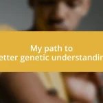 My path to better genetic understanding