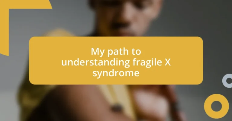 My path to understanding fragile X syndrome