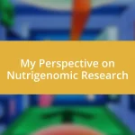 My Perspective on Nutrigenomic Research