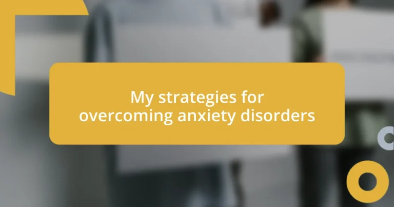 My strategies for overcoming anxiety disorders