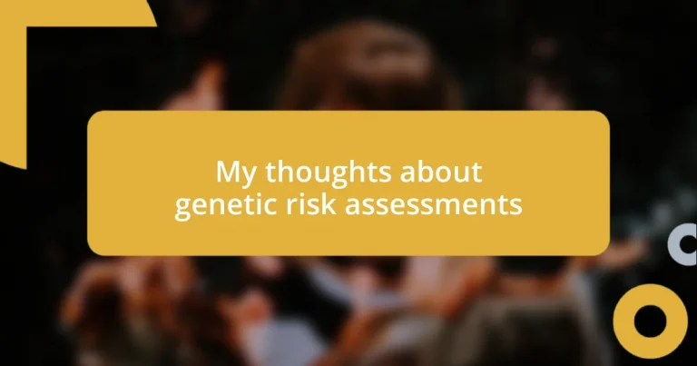 My thoughts about genetic risk assessments