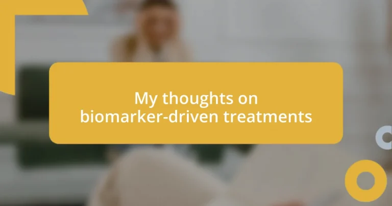 My thoughts on biomarker-driven treatments