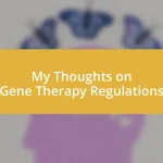 My Thoughts on Gene Therapy Regulations