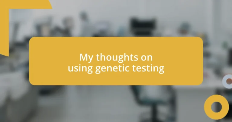 My thoughts on using genetic testing