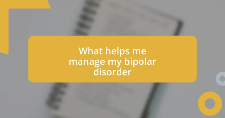 What helps me manage my bipolar disorder