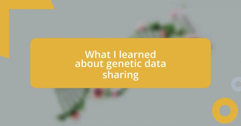 What I learned about genetic data sharing