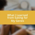 What I Learned from Eating for My Genes