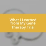 What I Learned from My Gene Therapy Trial