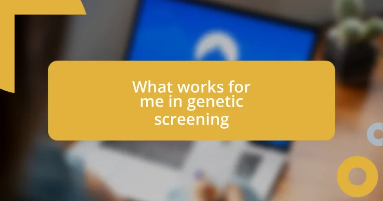 What works for me in genetic screening