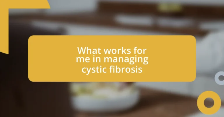 What works for me in managing cystic fibrosis