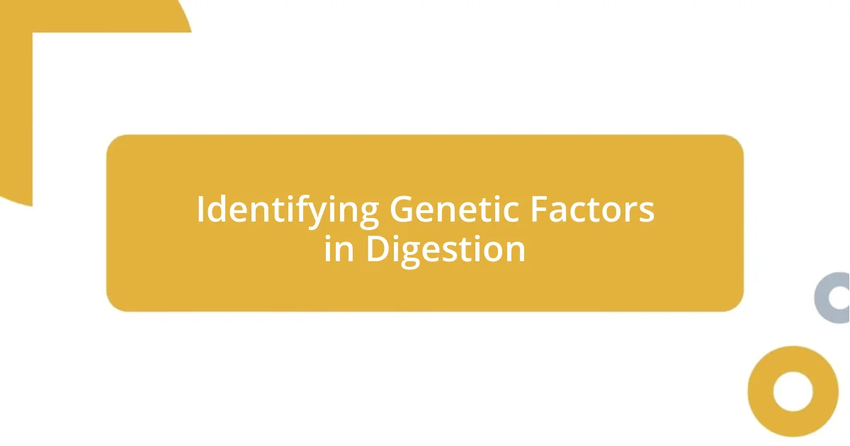 Identifying Genetic Factors in Digestion