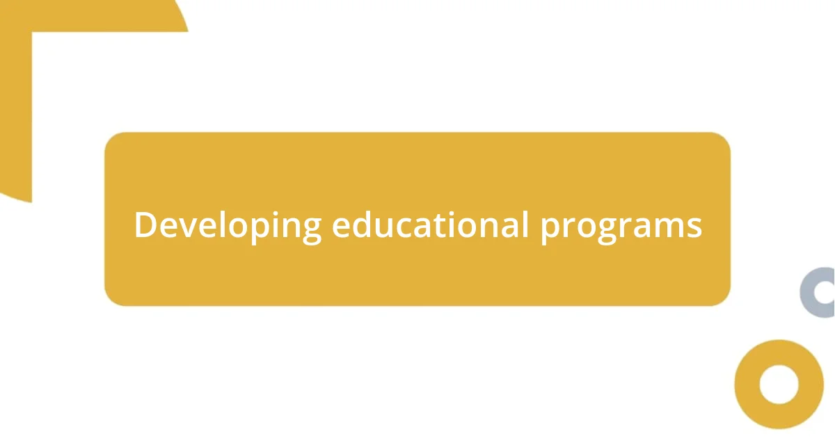 Developing educational programs